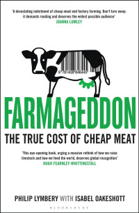 Lymbery, Philip — Farmageddon: The True Cost of Cheap Meat