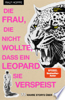 Ralf Hoppe — Die Frau, die nicht wollte, dass ein Leopard sie verspeist