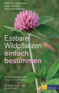 Steffen G. Fleischhauer, Jürgen Guthmann, Roland Spiegelberger — Essbare Wildpflanzen: einfach bestimmen