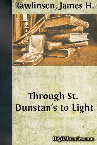 James H. Rawlinson — Through St. Dunstan's to Light