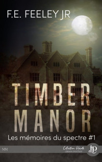 FEELY, F.E. Jr [FEELY, F.E. Jr] — Timber Manor