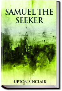 Upton Sinclair — Samuel the Seeker