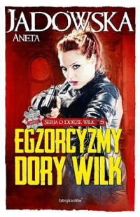 Aneta Jadowska — Egzorcyzmy Dory Wilk