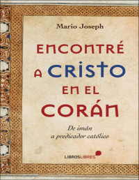 Mario Joseph — Encontré a Cristo en el Corán 