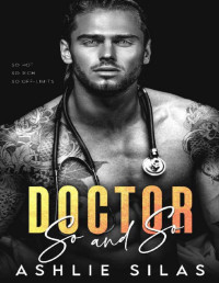 Ashlie Silas — Doctor So and So : A Brother's Best Friend Secret Baby Romance