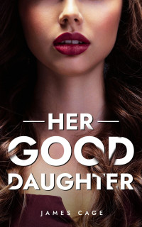James Cage — Her Good Daughter