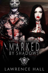 Lawrence Hall — Marked by Shadows: A "Games of the Underworld" Novel