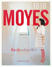 Jojo Moyes — Kiedy odszedłeś