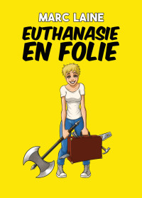 Marc Laine — EUTHANASIE EN FOLIE (French Edition)