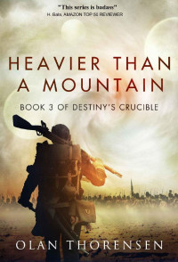 Thorensen, Olan — Heavier Than a Mountain #3 Destiny's Crucible