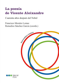 Morales Lomas, Francisco; — La poesa de Vicente Aleixandre: Cuarenta aos despus del Nobel .