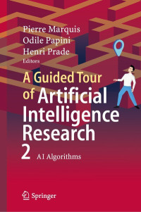 Pierre Marquis, Odile Papini, Henri Prade — A Guided Tour of Artificial Intelligence Research. Volume II: AI Algorithms