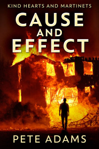Pete Adams — Cause and Effect: Kind Hearts and Martinets Book 1