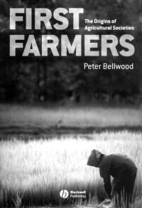 Bellwood, Peter — First Farmers. The Origins of Agricultural Societies