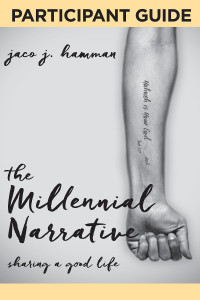 Hamman, Jaco J.; — The Millennial Narrative: Participant Guide: Sharing a Good Life