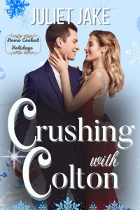 Jake, Juliet — Crushing with Colton: A Chestnut Grove Romance