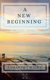 Samantha Hicks — A New Beginning