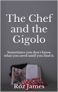 Roz James — The Chef and the Gigolo