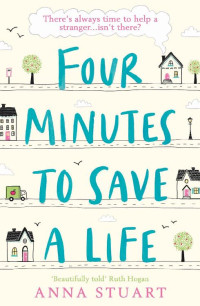 Anna Stuart — Four Minutes to Save a Life: The most uplifting story about friendship, hope and community you’ll read in 2020