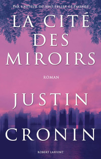 JUSTIN CRONIN — LA CITÉ DES MIROIRS