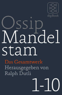 Ossip Mandelstam — Das Gesamtwerk. 10 Bände in einem E-Book