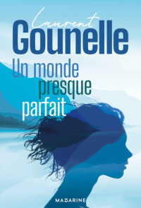 Laurent Gounelle — Un monde presque parfait - Nouveau roman 2024