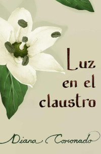 Diana Coronado — Luz en el claustro