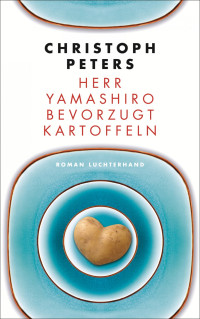 Peters, Christoph [Peters, Christoph] — Herr Yamashiro bevorzugt Kartoffeln
