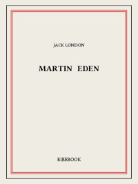 Jack London [London, Jack] — Martin Eden