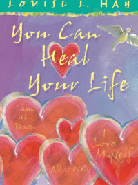 Louise L. Hay — You Can Heal Your Life Gift