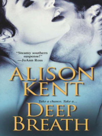 Alison Kent [Kent, Alison] — Deep Breath