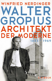 Nerdinger, Winfried — Walter Gropius