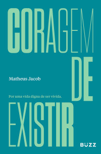 Matheus Jacob — Coragem de existir