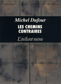 Michel Dufour — Les chemins contraires