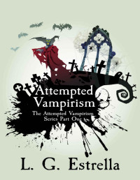 L. G. Estrella — Attempted Vampirism (The Attempted Vampirism Series Book 1)