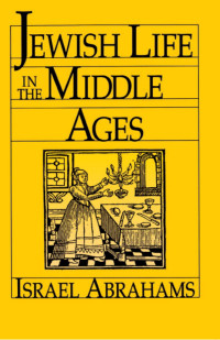 Abrahams, Israel — Jewish Life in the Middle Ages