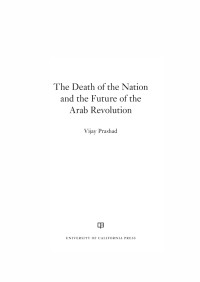 Prashad, Vijay; — The Death of the Nation and the Future of the Arab Revolution