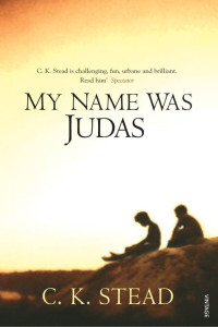 C. K. Stead — My Name Was Judas