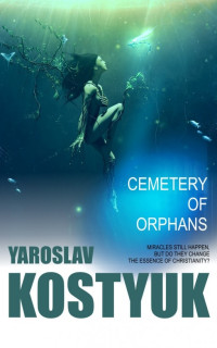 Yaroslav Kostyuk — Cemetery of Orphans