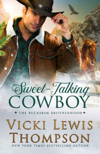 Vicki Lewis Thompson — Sweet-Talking Cowboy (The Buckskin Brotherhood Book 1)