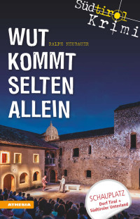 Ralph Neubauer — Wut kommt selten allein: Südtirolkrimi Band 7 (Südtirol-Krimi) (German Edition)