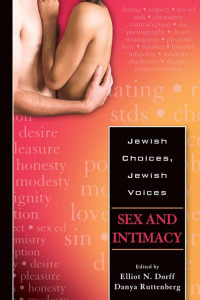 Elliot N. Dorff & Danya Ruttenberg (Editors) — Jewish Choices, Jewish Voices: Sex and Intimacy