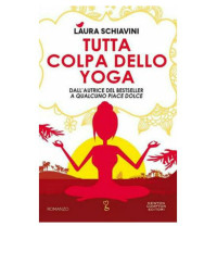 Tutta colpa dello yoga — Laura Schiavini