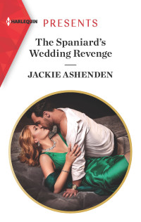 Jackie Ashenden — The Spaniard's Wedding Revenge