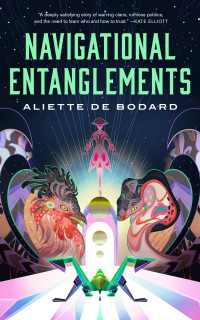 Aliette de Bodard — Navigational Entanglements