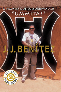 J.J. Benitez — O Homem que Sussurrava aos ummitas