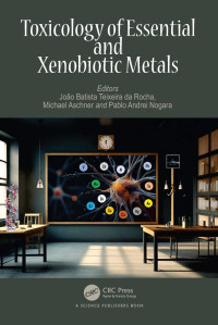 João Batista Teixeira da Rocha & Michael Aschner & Pablo Andrei Nogara — Toxicology of Essential and Xenobiotic Metals