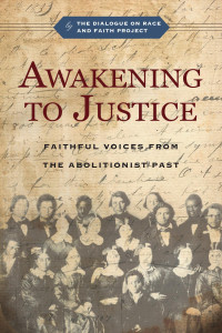 The Dialogue on Race and Faith Project, Jemar Tisby — Awakening to Justice: Faithful Voices from the Abolitionist Past