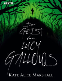 Marshall, Kate Alice [Marshall, Kate Alice] — Der Geist von Lucy Gallows