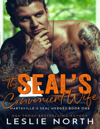 North, Leslie [North, Leslie] — The SEAL’s Convenient Wife: Hartsville’s SEAL Heroes Book One